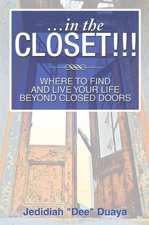 Cover of the book …In the Closet!!! by Jedidiah “Dee” Duaya, Xlibris US