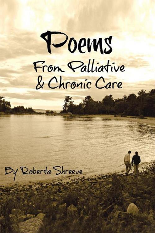 Cover of the book Poems from Palliative & Chronic Care by Roberta Shreeve, Xlibris US