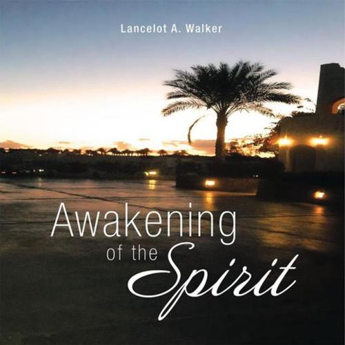 Cover of the book Awakening of the Spirit by Lancelot A. Walker, Xlibris US