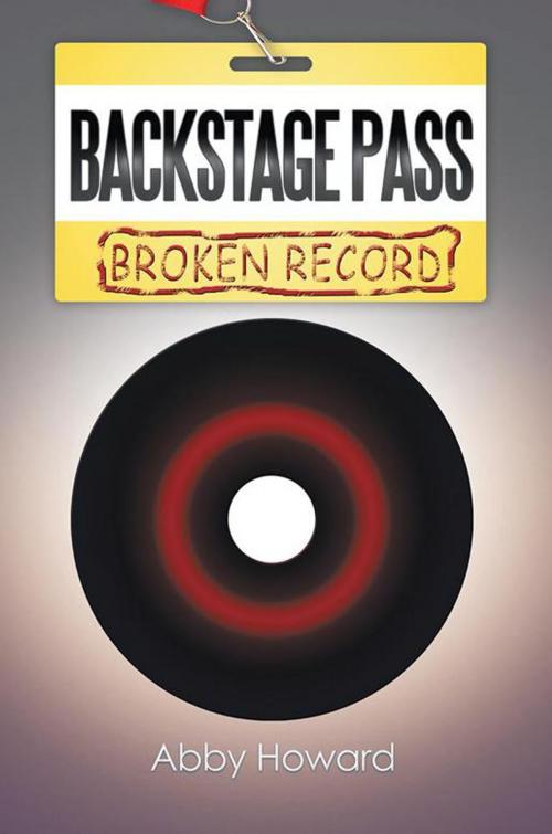 Cover of the book Backstage Pass: Broken Record by Abby Howard, Xlibris UK