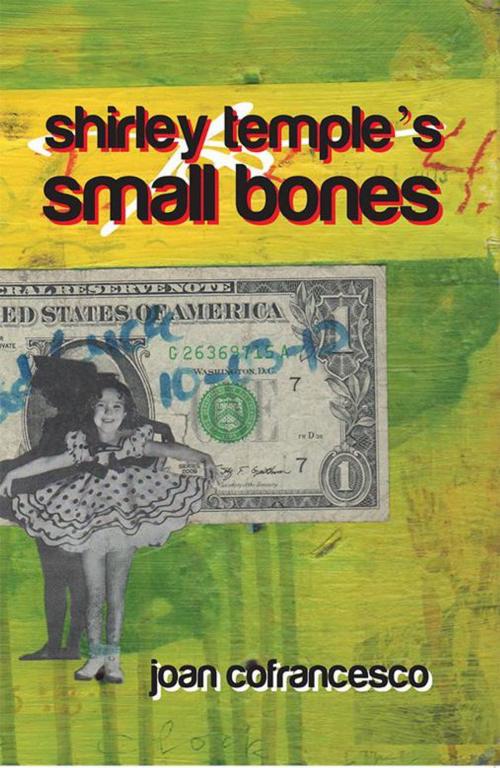 Cover of the book Shirley Temple’S Small Bones by Joan Cofrancesco, Xlibris US