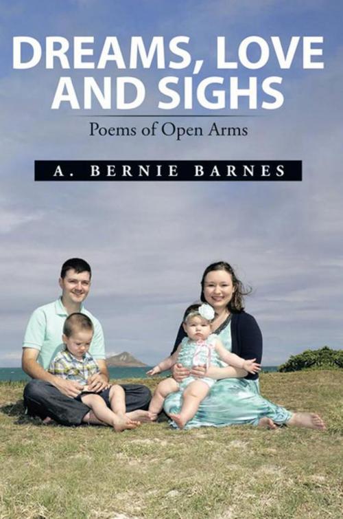 Cover of the book Dreams, Love and Sighs by A. Bernie Barnes, Xlibris US