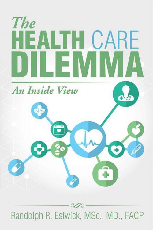 Cover of the book The Health Care Dilemma by Randolph R. Estwick, Xlibris US