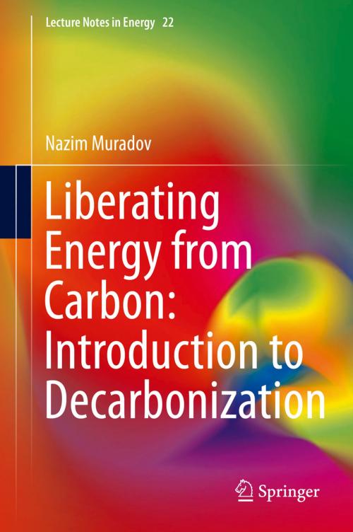 Cover of the book Liberating Energy from Carbon: Introduction to Decarbonization by Nazim Muradov, Springer New York