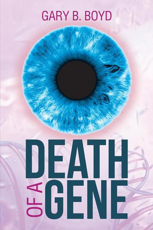 Cover of the book Death of a Gene by Gary B. Boyd, AuthorHouse