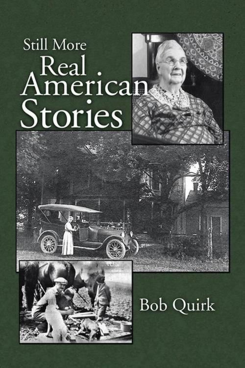 Cover of the book Still More Real American Stories by Bob Quirk, AuthorHouse