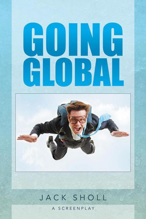 Cover of the book Going Global by Jack Sholl, AuthorHouse