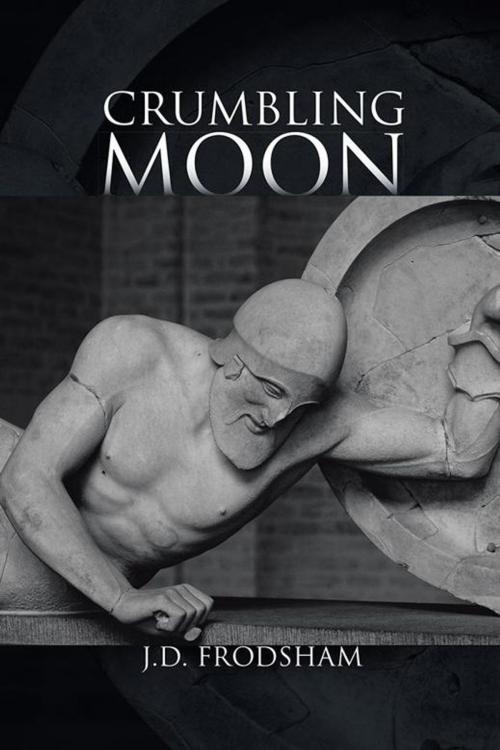 Cover of the book Crumbling Moon by J.D. Frodsham, AuthorHouse UK