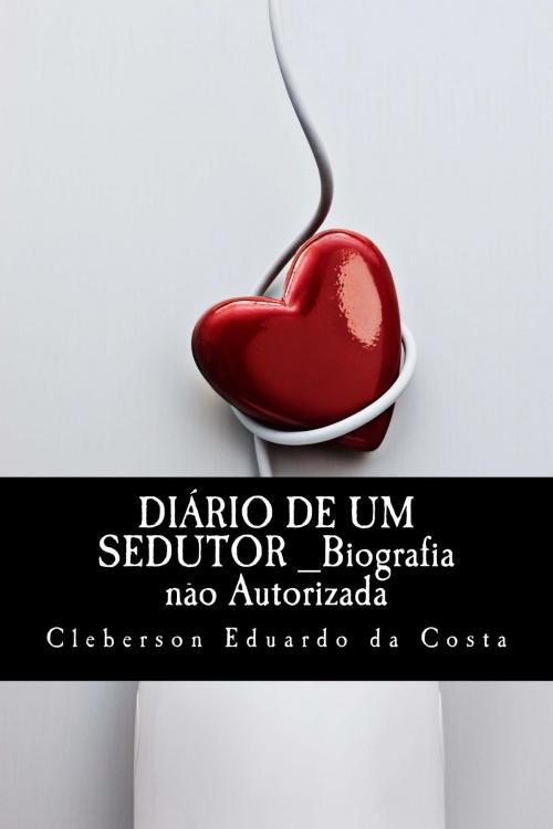 Cover of the book DIÁRIO DE UM SEDUTOR by CLEBERSON EDUARDO DA COSTA, ATSOC EDITIONS - EDITORA