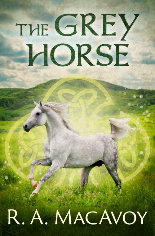 Cover of the book The Grey Horse by R. A. MacAvoy, Open Road Media