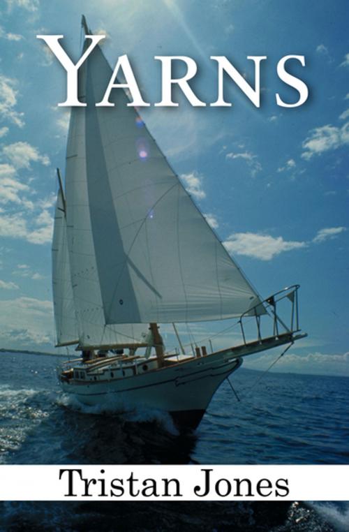 Cover of the book Yarns by Tristan Jones, Open Road Media