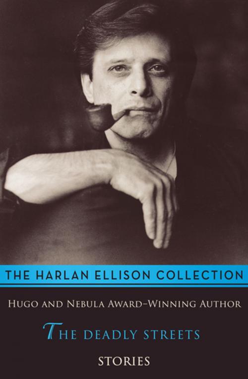 Cover of the book The Deadly Streets by Harlan Ellison, Open Road Media