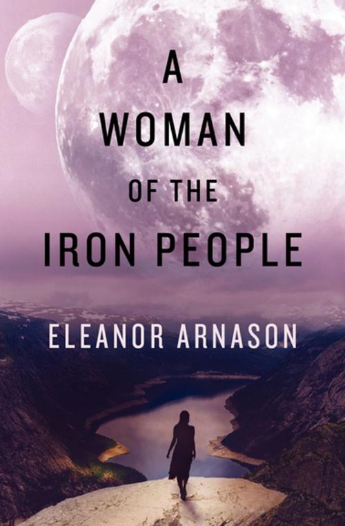 Cover of the book A Woman of the Iron People by Eleanor Arnason, Open Road Media