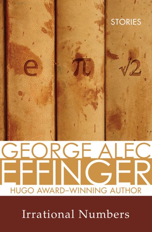 Cover of the book Irrational Numbers by George Alec Effinger, Open Road Media