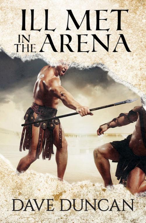 Cover of the book Ill Met in the Arena by Dave Duncan, Open Road Media