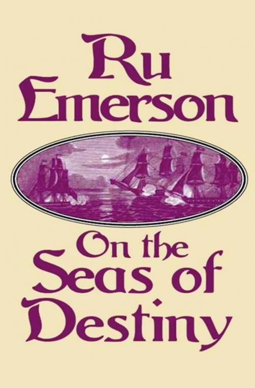 Cover of the book On the Seas of Destiny by Ru Emerson, Open Road Media