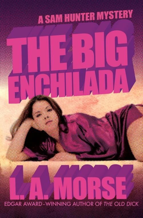 Cover of the book The Big Enchilada by L. A. Morse, Open Road Media
