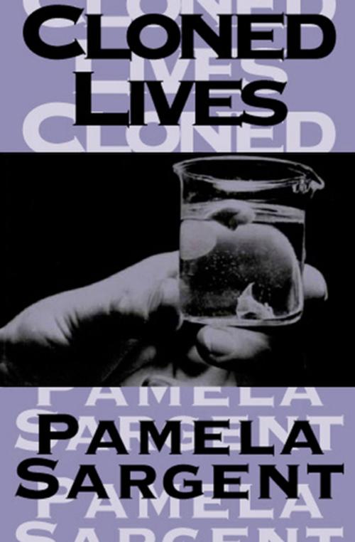 Cover of the book Cloned Lives by Pamela Sargent, Open Road Media