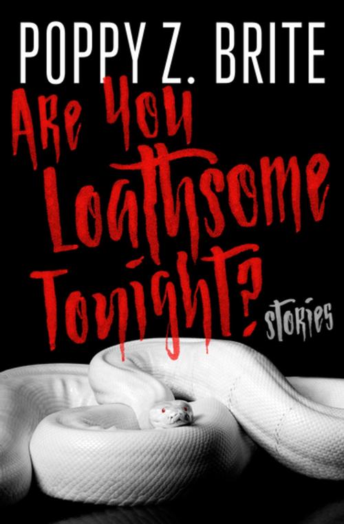 Cover of the book Are You Loathsome Tonight? by Poppy Z. Brite, Open Road Media