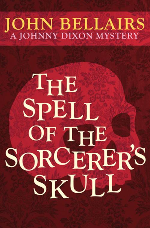 Cover of the book The Spell of the Sorcerer's Skull by John Bellairs, Open Road Media