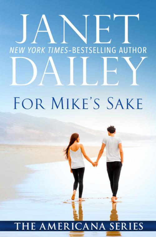 Cover of the book For Mike's Sake by Janet Dailey, Open Road Media