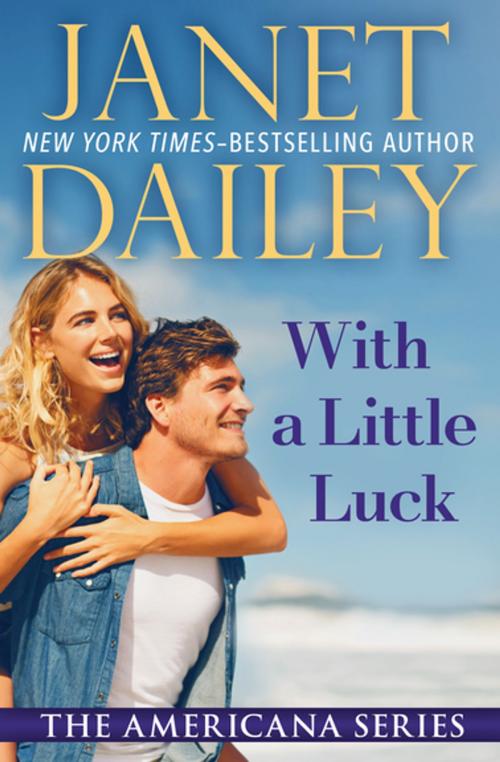 Cover of the book With a Little Luck by Janet Dailey, Open Road Media