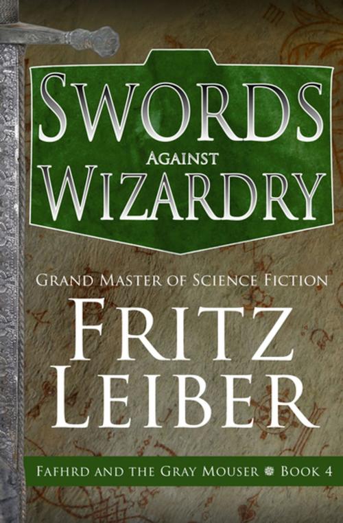 Cover of the book Swords Against Wizardry by Fritz Leiber, Open Road Media