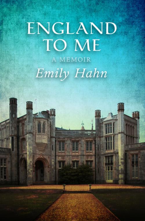 Cover of the book England to Me by Emily Hahn, Open Road Media