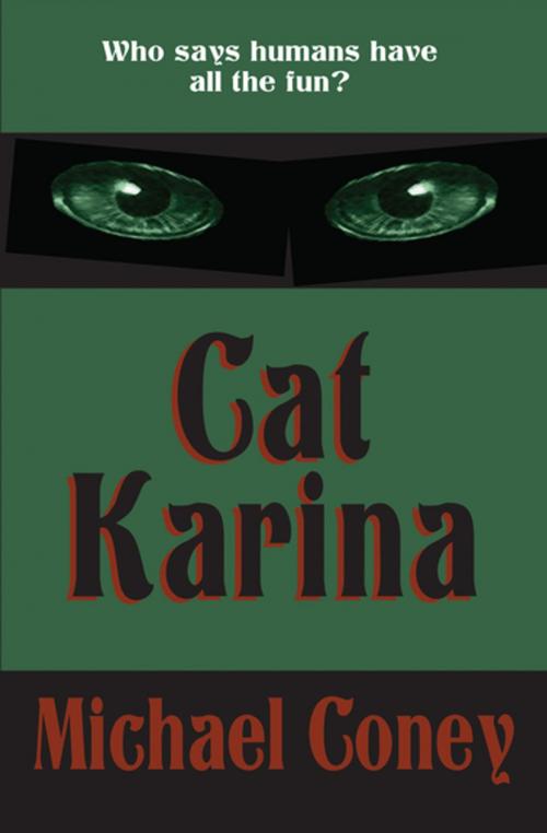 Cover of the book Cat Karina by Michael Coney, Open Road Media