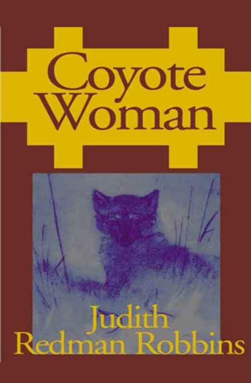 Cover of the book Coyote Woman by Judith Redman Robbins, Open Road Media
