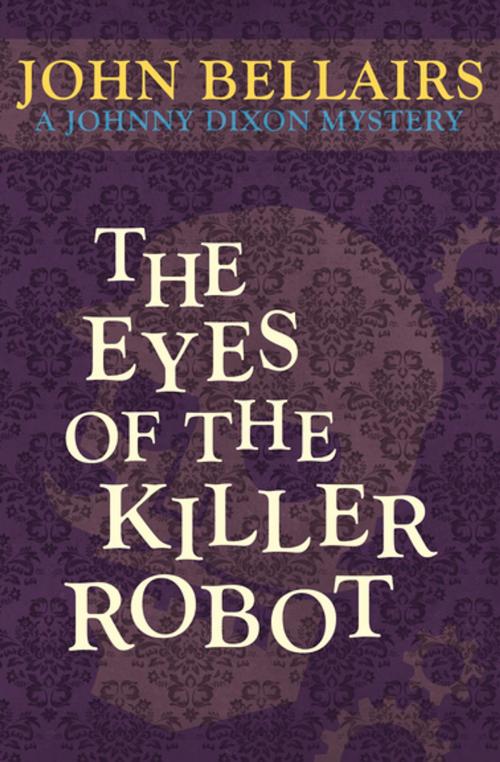 Cover of the book The Eyes of the Killer Robot by John Bellairs, Open Road Media