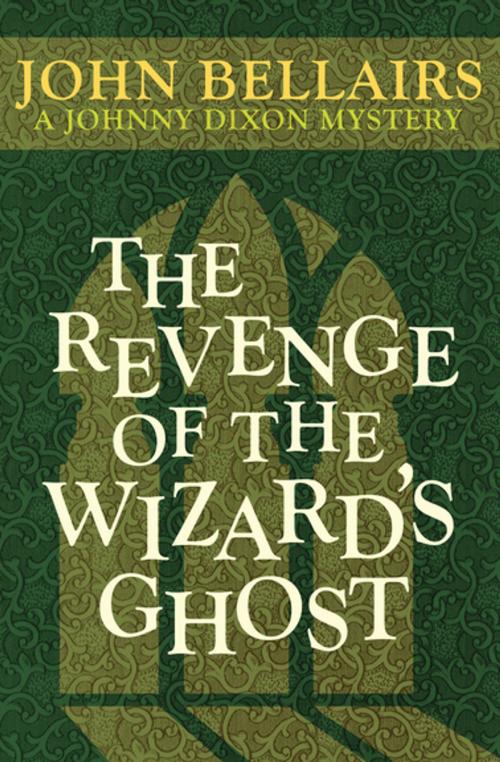 Cover of the book The Revenge of the Wizard's Ghost by John Bellairs, Open Road Media
