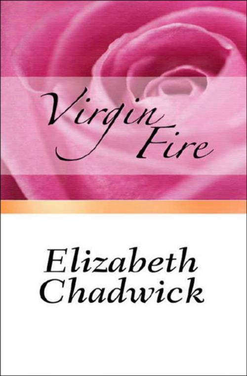 Cover of the book Virgin Fire by Elizabeth Chadwick, Open Road Media