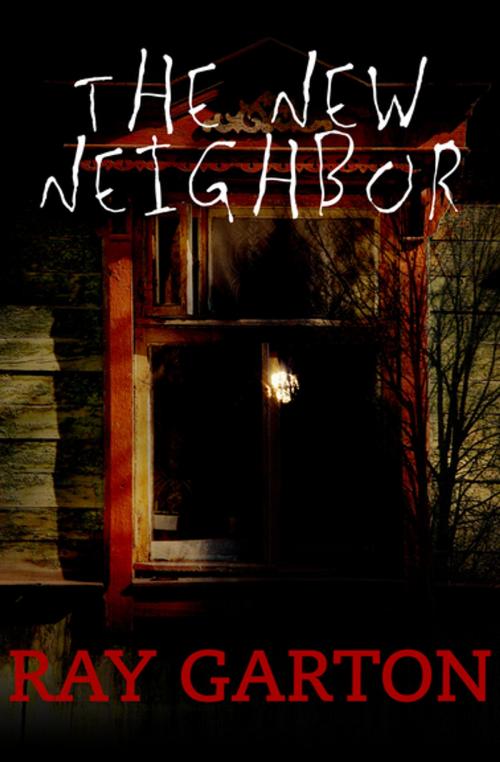 Cover of the book The New Neighbor by Ray Garton, Open Road Media