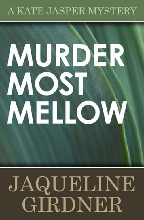 Cover of the book Murder Most Mellow by Jaqueline Girdner, Open Road Media