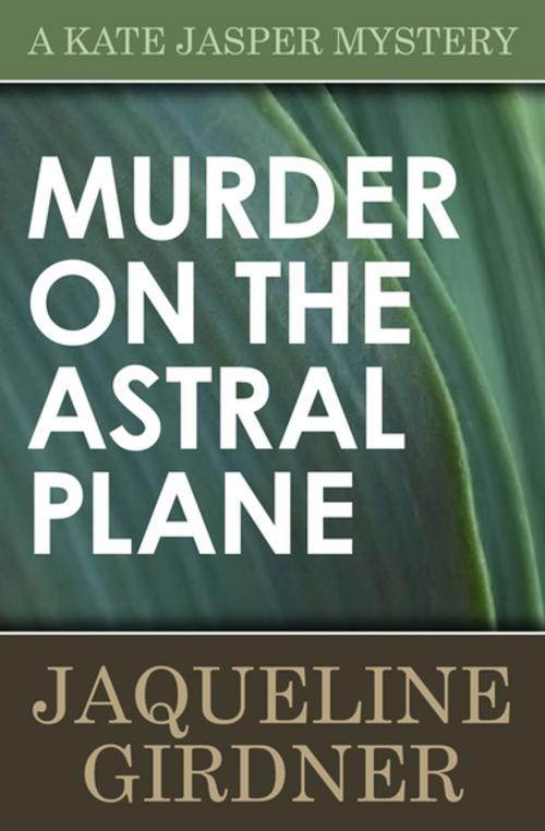 Cover of the book Murder on the Astral Plane by Jaqueline Girdner, Open Road Media