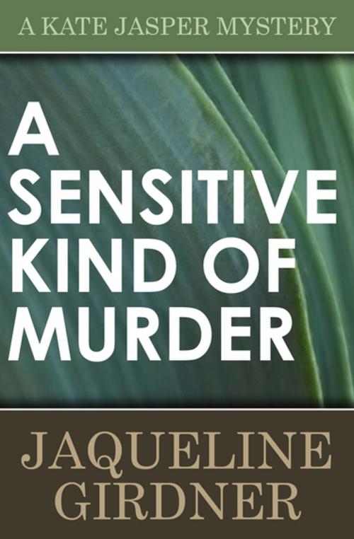 Cover of the book A Sensitive Kind of Murder by Jaqueline Girdner, Open Road Media
