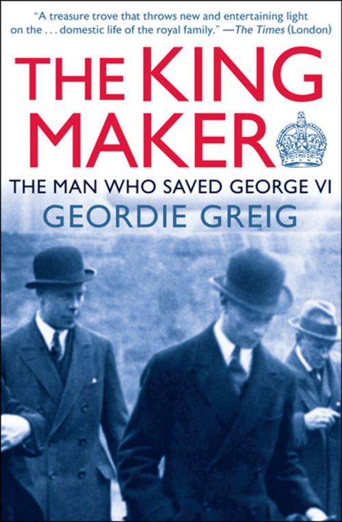 Cover of the book The King Maker by Geordie Greig, Open Road Media