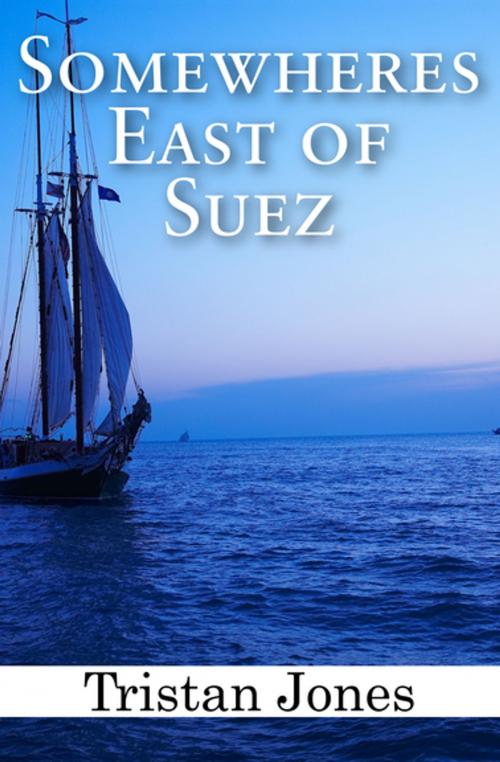 Cover of the book Somewheres East of Suez by Tristan Jones, Open Road Media