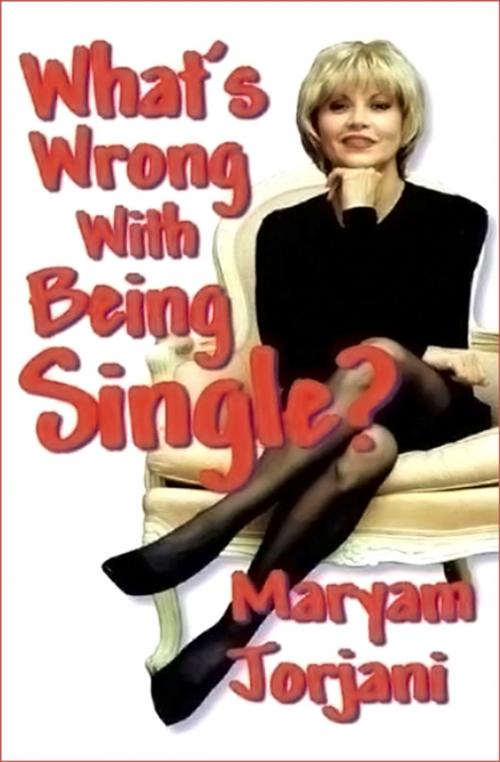 Cover of the book What's Wrong With Being Single? by Maryam Jorjani, Open Road Media