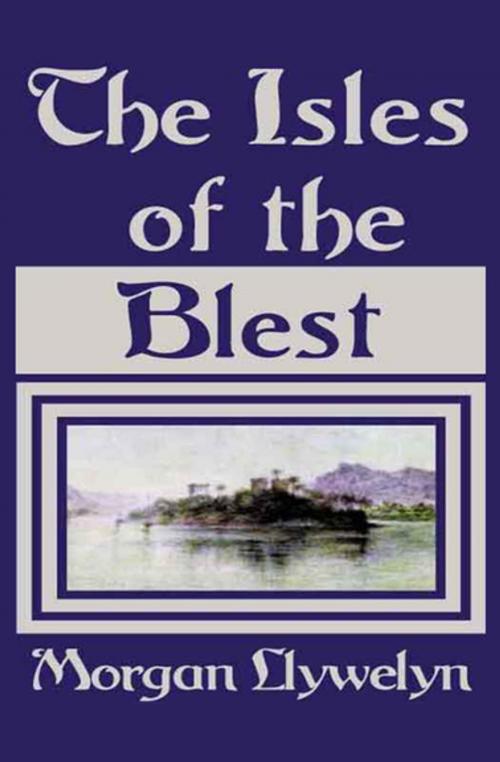 Cover of the book The Isles of the Blest by Morgan Llywelyn, Open Road Media