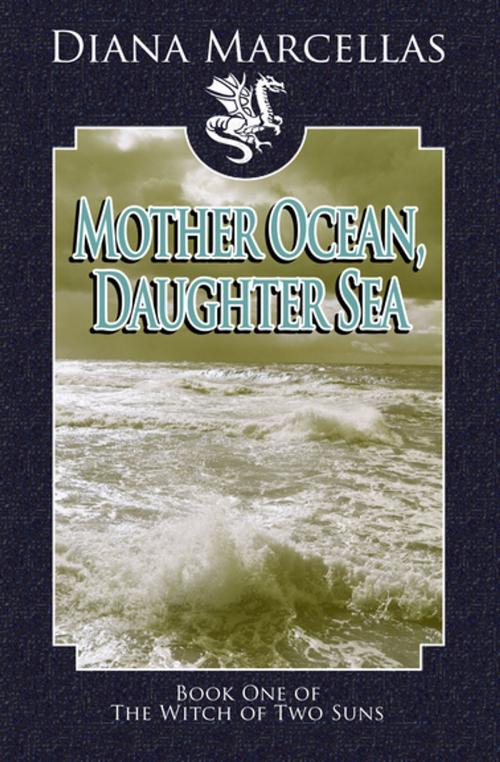 Cover of the book Mother Ocean, Daughter Sea by Diana Marcellas, Open Road Media