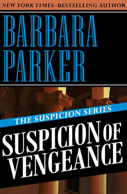Cover of the book Suspicion of Vengeance by Barbara Parker, Open Road Media