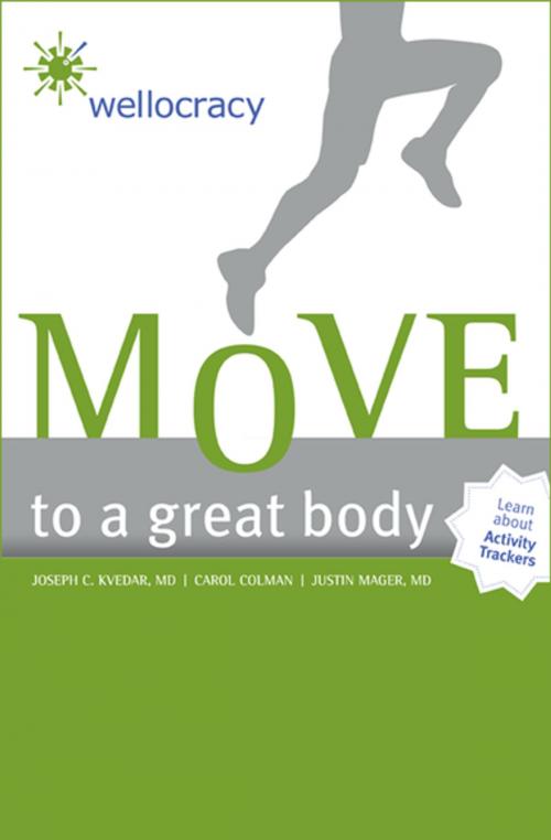 Cover of the book Move to a Great Body by Joseph C. Kvedar, MD, Carol Colman, Justin Mager, MD, Open Road Media
