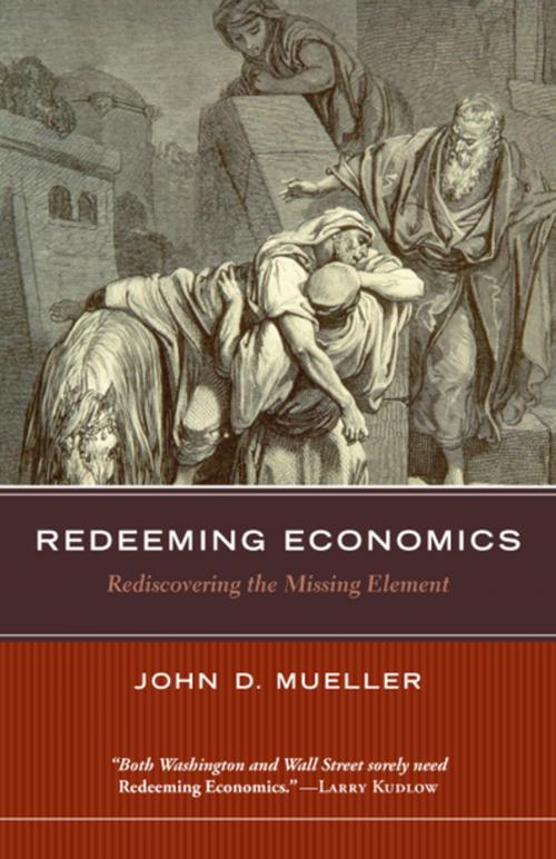 Cover of the book Redeeming Economics by John D. Mueller, Intercollegiate Studies Institute (ORD)
