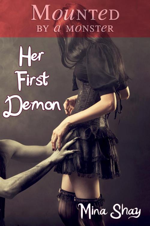 Cover of the book Mounted by a Monster: Her First Demon by Mina Shay, Mina Shay