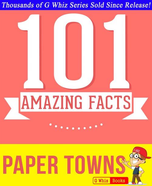 Cover of the book Paper Towns - 101 Amazing Facts You Didn't Know by G Whiz, GWhizBooks.com