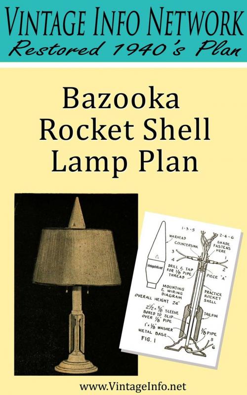 Cover of the book Bazooka Rocket Shell Lamp Plan: Restored 1940's Plan by The Vintage Info Network, The Vintage Info Network