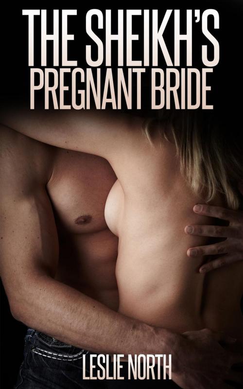 Cover of the book The Sheikh's Pregnant Bride by Leslie North, Leslie North