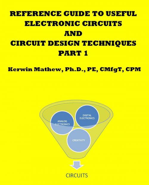 Cover of the book Reference Guide To Useful Electronic Circuits And Circuit Design Techniques - Part 1 by Kerwin Mathew, Kerwin Mathew